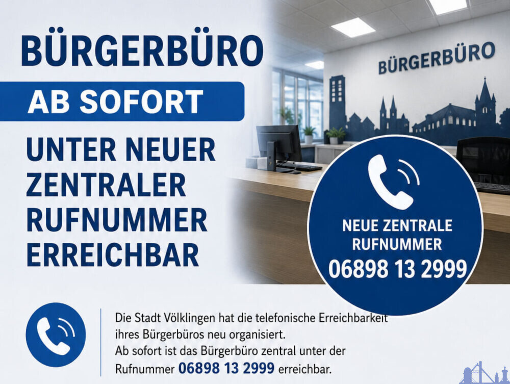 Die Stadt Völklingen hat die telefonische Erreichbarkeit ihres Bürgerbüros neu organisiert. Ab sofort ist das Bürgerbüro zentral unter der Rufnummer 06898 13 2999 erreichbar.